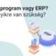 Symbol vállalatirányítási rendszer: mikor kell ERP a számlázóprogram helyett?